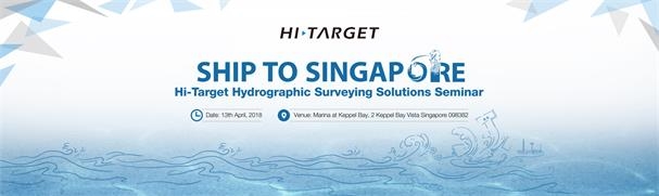 20180313103940343 - Ship to Singapore! -Hi-Target Hydrographic Surveying Solutions Seminar Invitation